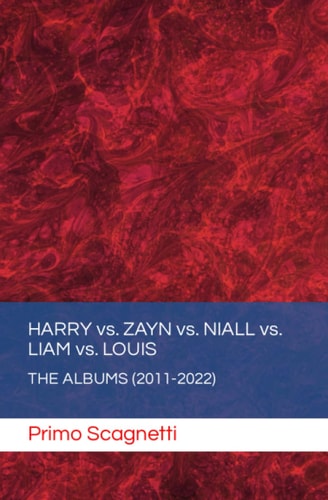 HARRY Vs. ZAYN Vs. NIALL Vs. LIAM Vs. LOUIS The Albums (2011-2022)
