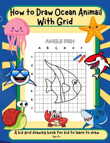 How to Draw Ocean Life with Grid Activity Book for Kid to Learn to Draw Cute Stuff