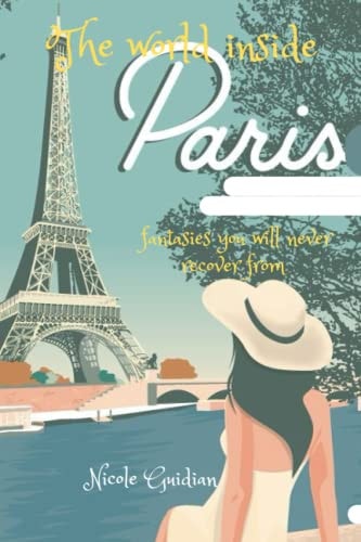 The World Inside Paris Fantasies You Will Never Recover from