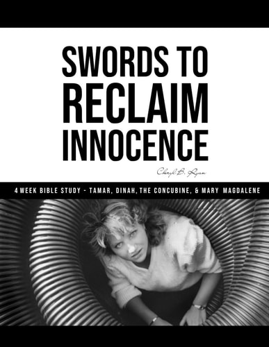 Swords to Reclaim Innocence 4 Week Bible Study- Tamar, Dinah, The Concubine, and Mary Magdalene
