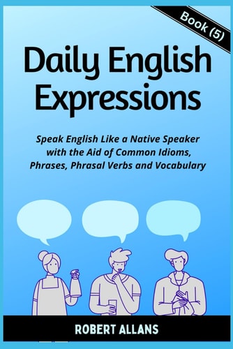 Daily English Expressions (Book - 5) Speak English Like a Native