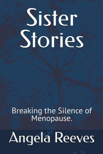 Sister Stories Breaking the Silence of Menopause.