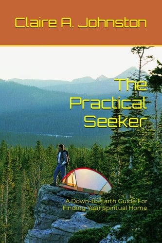 The Practical Seeker A Down-to-Earth Guide for Finding Your Spiritual Home