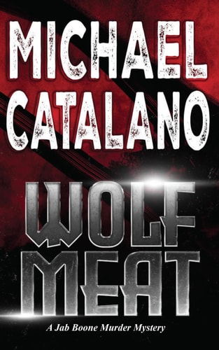 Wolf Meat (Book 1 Jab Boone Murder Mysteries): A Jab Boone Murder Mystery