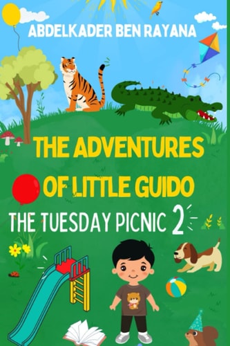 The Adventures of Little Guido The Tuesday Picnic (Part 2): A Children's Book