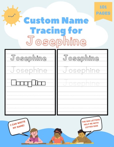 CUSTOM NAME TRACING FOR JOSEPHINE 101 Pages of Personalized Name Tracing. Learn to Write Your... Name