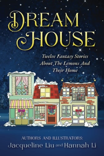 Dream House Twelve Fantasy Stories About The Lemons And Their Home