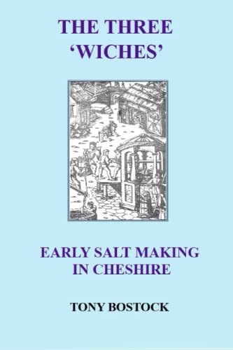The Three 'Wiches' Early Salt Making in Cheshire