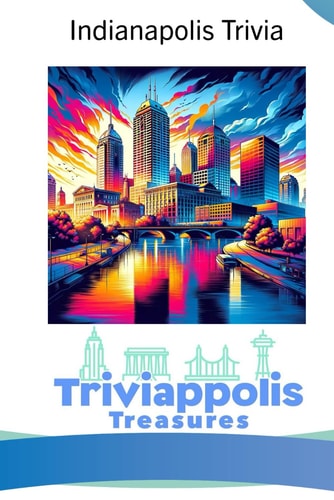 Triviappolis Treasures - Indianapolis Indianapolis Trivia
