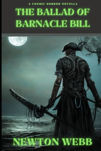BALLAD OF BARNACLE BILL A Cosmic Horror Novella