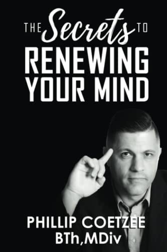 The Secrets To Renewing Your Mind