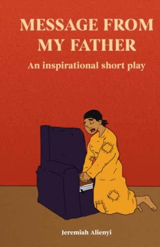 Message From My Father An Inspirational Short Play