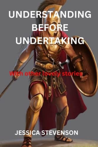 Understanding Before Undertaking With Other Lovely Stories