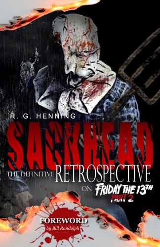 Sackhead The Definitive Retrospective on Friday the 13th Part 2