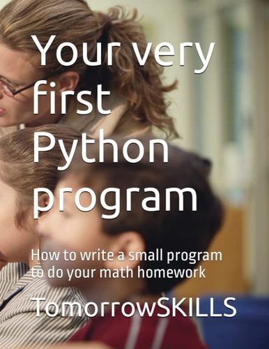 Your Very First Python Program How to Write a Small Program to Do Your Math Homework