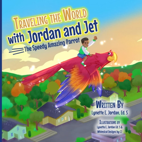 Traveling the World with Jordan and Jet The Speedy Amazing Parrot