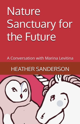 Nature Sanctuary for the Future A Conversation with Marina Levitina