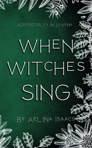 When Witches Sing Adventures in Levena: Yuletide Special