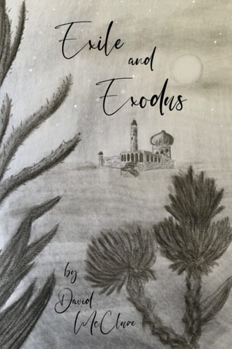 Exile and Exodus Poems of Life Lived in Lament and Promise