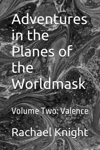 Adventures in the Planes of the Worldmask Volume Two: Valence