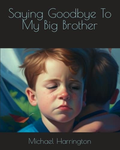 Saying Goodbye To My Big Brother