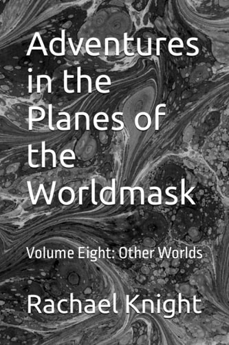 Adventures in the Planes of the Worldmask Volume Eight: Other Worlds