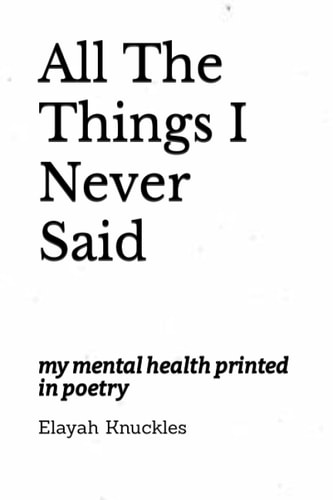 All The Things I Never Said My Mental Health Printed in Poetry