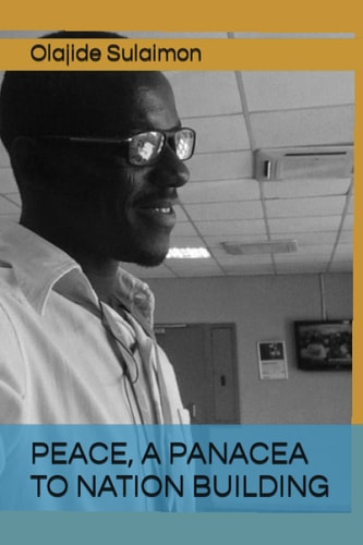 Peace, a Panacea to Nation Building Peace, Nation Building an Value Orientation