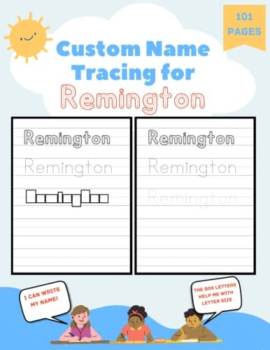 Custom Name Tracing for Remington 101 Pages of Personalized Name Tracing. Learn to Write Your Name.