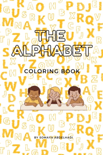 The Alphabet Coloring Book Learn New Exciting Words and Color Your Way Through!