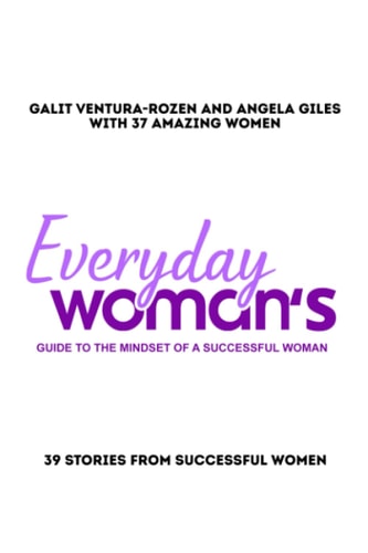 Everyday Woman's Guide to The Mindset Of A Successful Woman 39 Stories from Successful Women