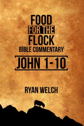Food for the Flock Bible Commentary: John 1-10