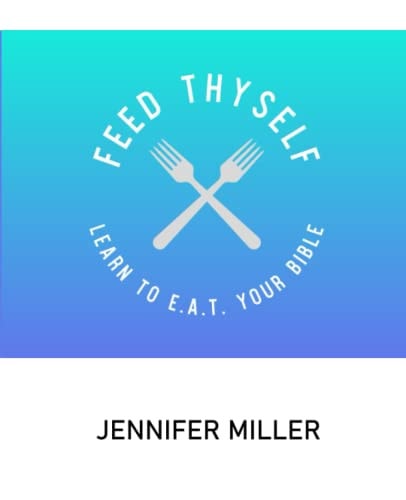 Feed Thyself Learn to E.A.T. Your Bible