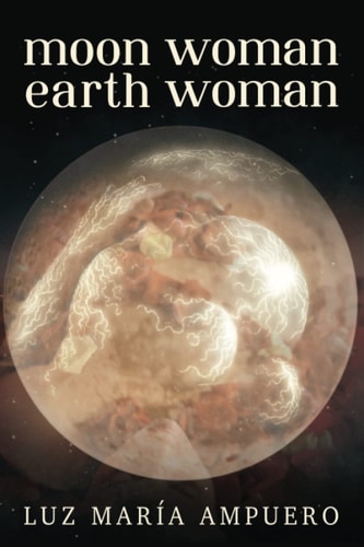 Moon Woman Earth Woman An Exploration of Your Feminine Universe