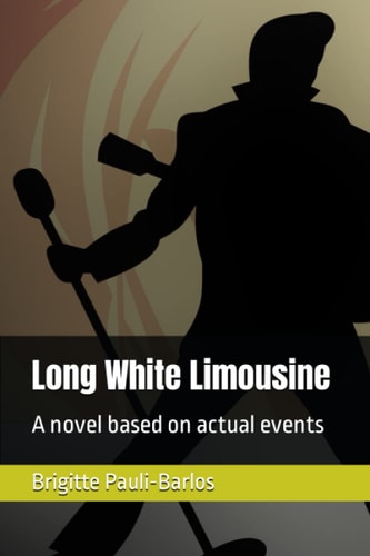 Long White Limousine A Novel Based on Actual Events