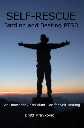 Self-Rescue Battling and Beating PTSD: An Unorthodox, and Blunt Plan for Self-Healing