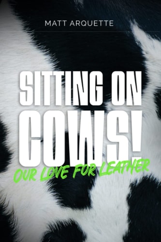 Sitting on Cows! Our Love for Leather