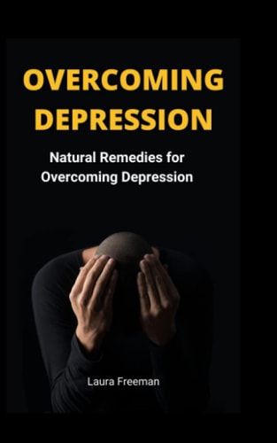 Overcoming Depression Natural Remedies for Overcoming Depression