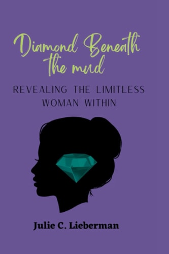 Diamond Beneath the Mud Revealing the Limitless Woman Within