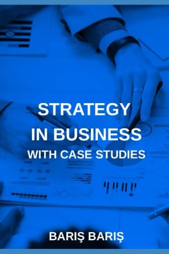 Strategy in Business with Case Studies