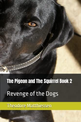 The Pigeon and The Squirrel Book 2 Revenge of the Dogs