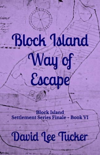 Block Island Way of Escape Block Island Settlement Series Finale - Book VI