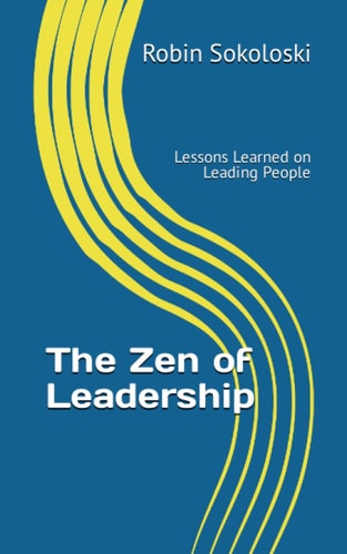 The Zen of Leadership Lessons Learned on Leading People
