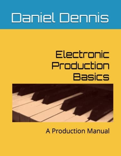 Electronic Production Basics A Production Manual