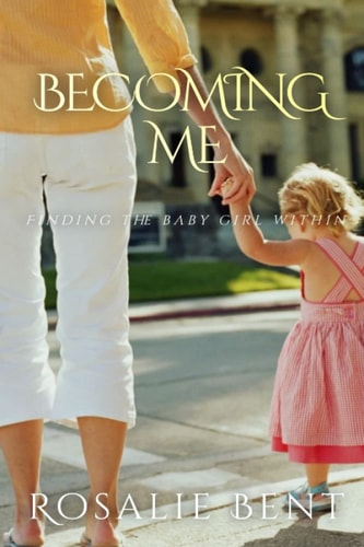 Becoming Me Finding the Baby Girl Inside