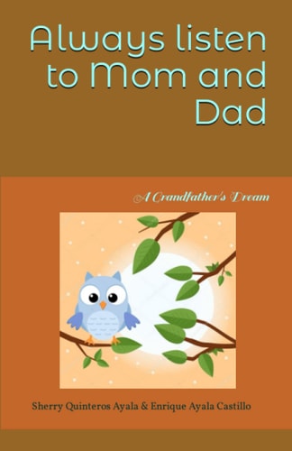 Always Listen to Mom and Dad A Grandfather's Dream