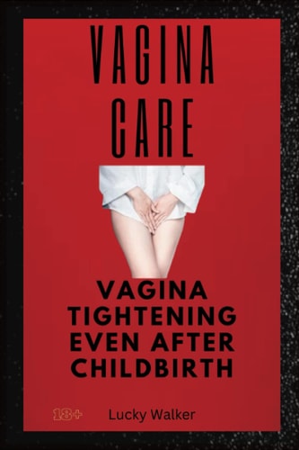Vagina Care Vaginal Tightening Even After Childbirth