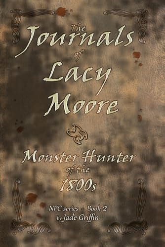 The Journals of Lacy Moore Monster Hunter of the 1800s
