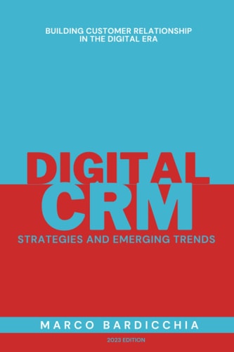 Digital CRM Strategies and Emerging Trends: Building Customer Relationship in the Digital Era