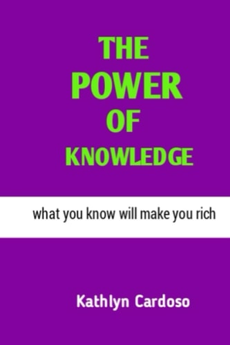 The Power of Knowledge What You Know Will Make You Rich